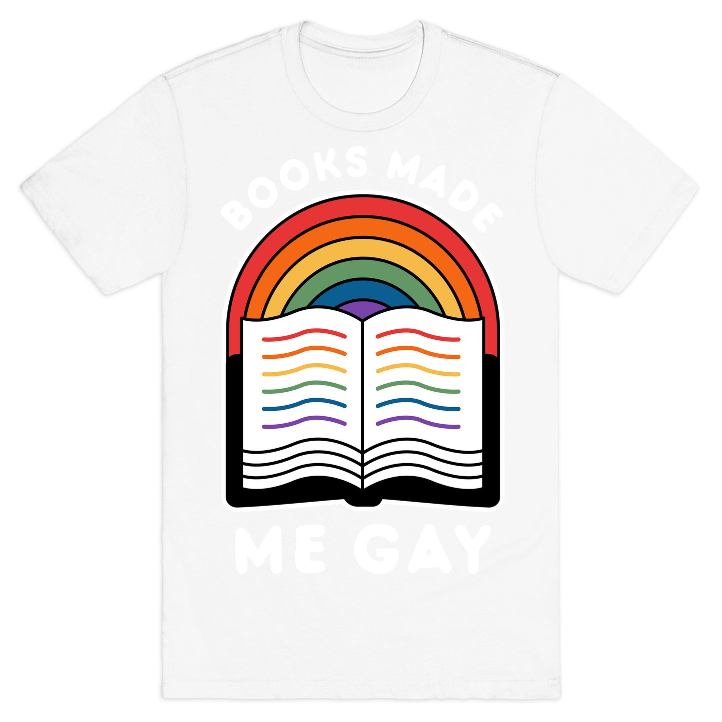 Books Made Me Gay T-Shirt