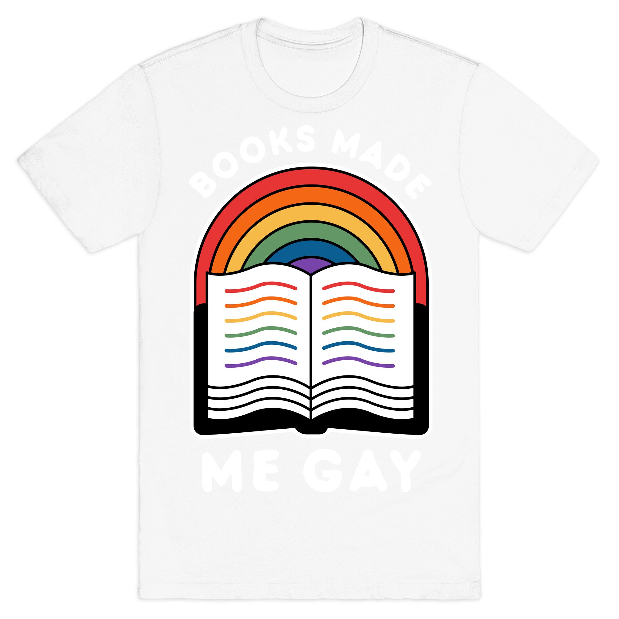 Books Made Me Gay T-Shirt