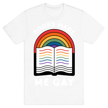 Books Made Me Gay T-Shirt