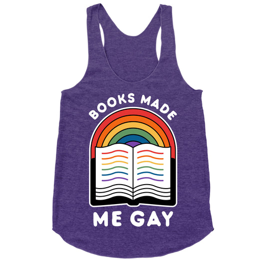 Books Made Me Gay Racerback Tank