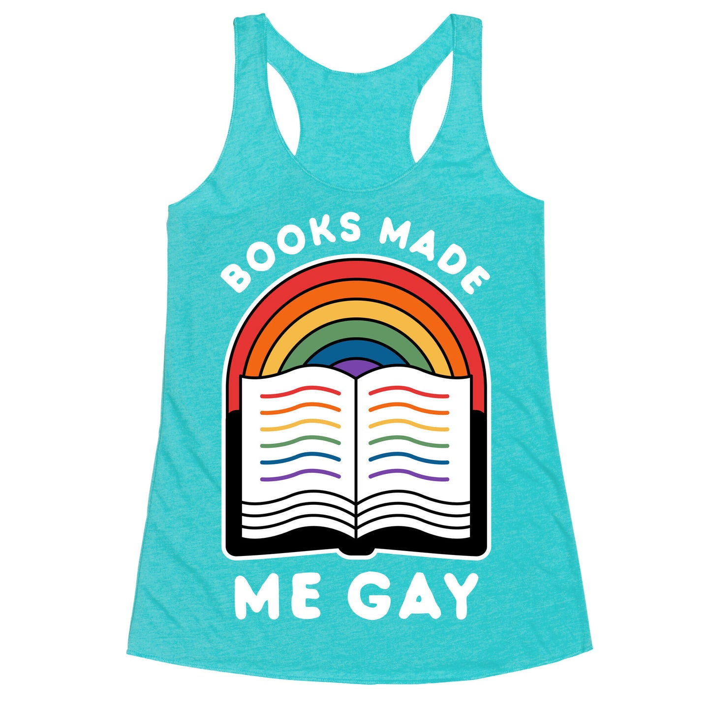 Books Made Me Gay Racerback Tank