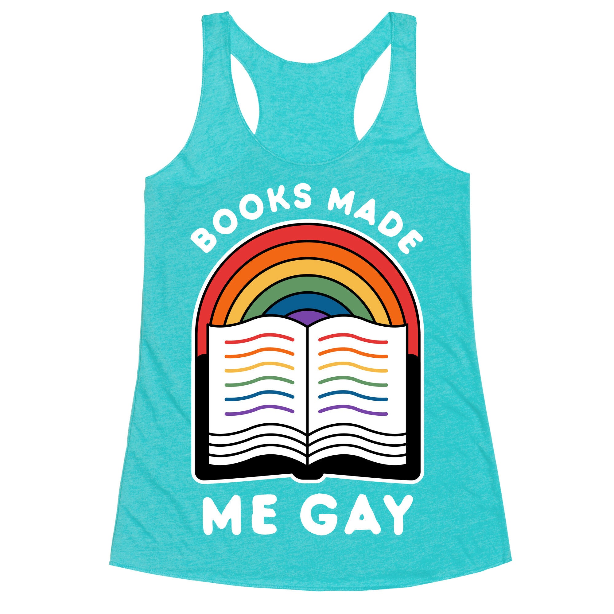 Books Made Me Gay Racerback Tank