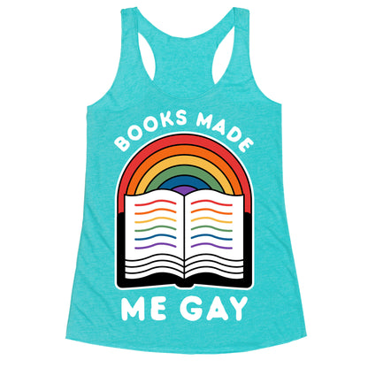 Books Made Me Gay Racerback Tank