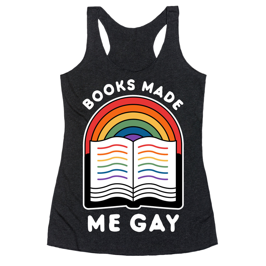 Books Made Me Gay Racerback Tank