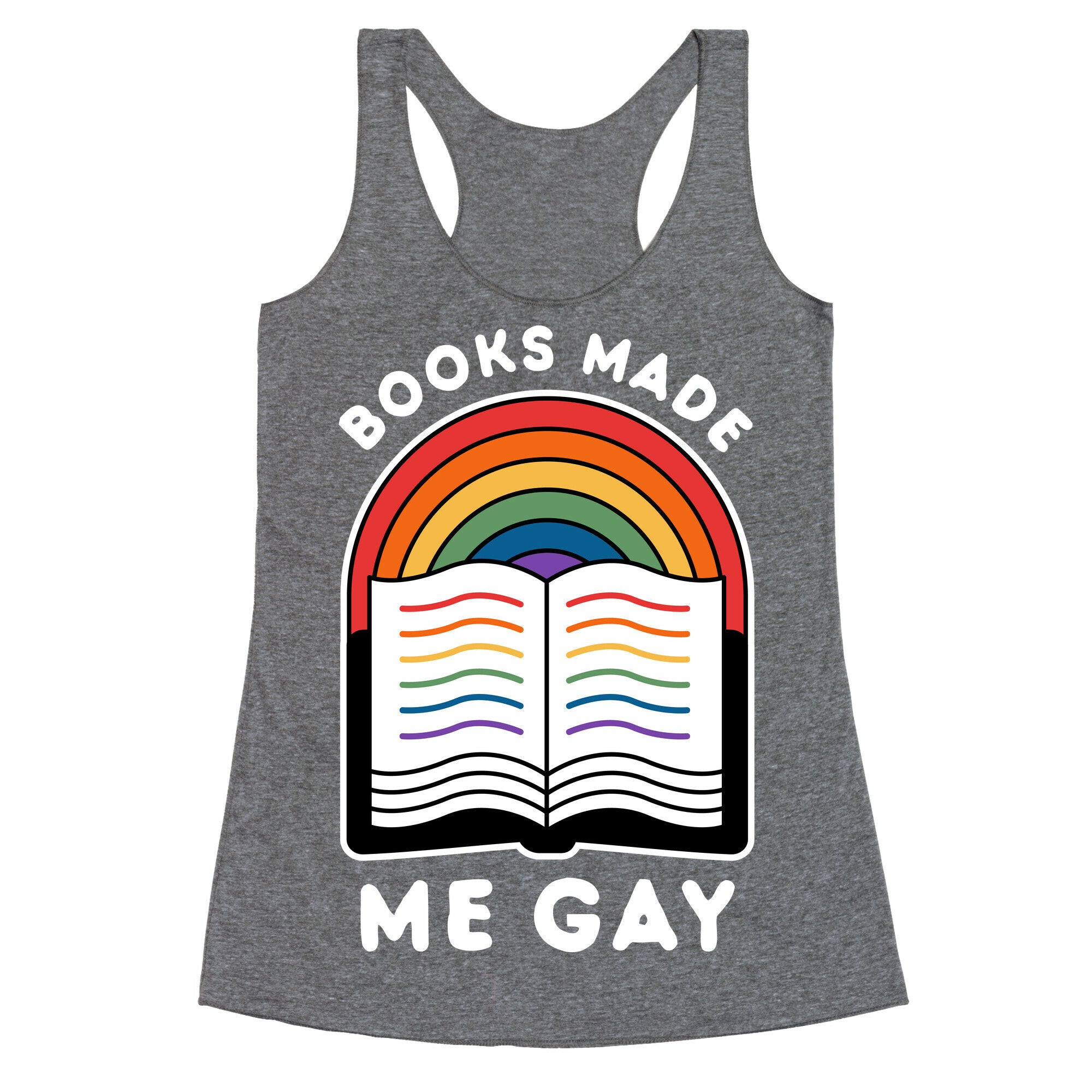 Books Made Me Gay Racerback Tank