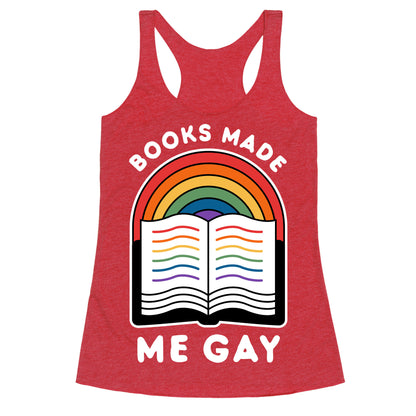 Books Made Me Gay Racerback Tank