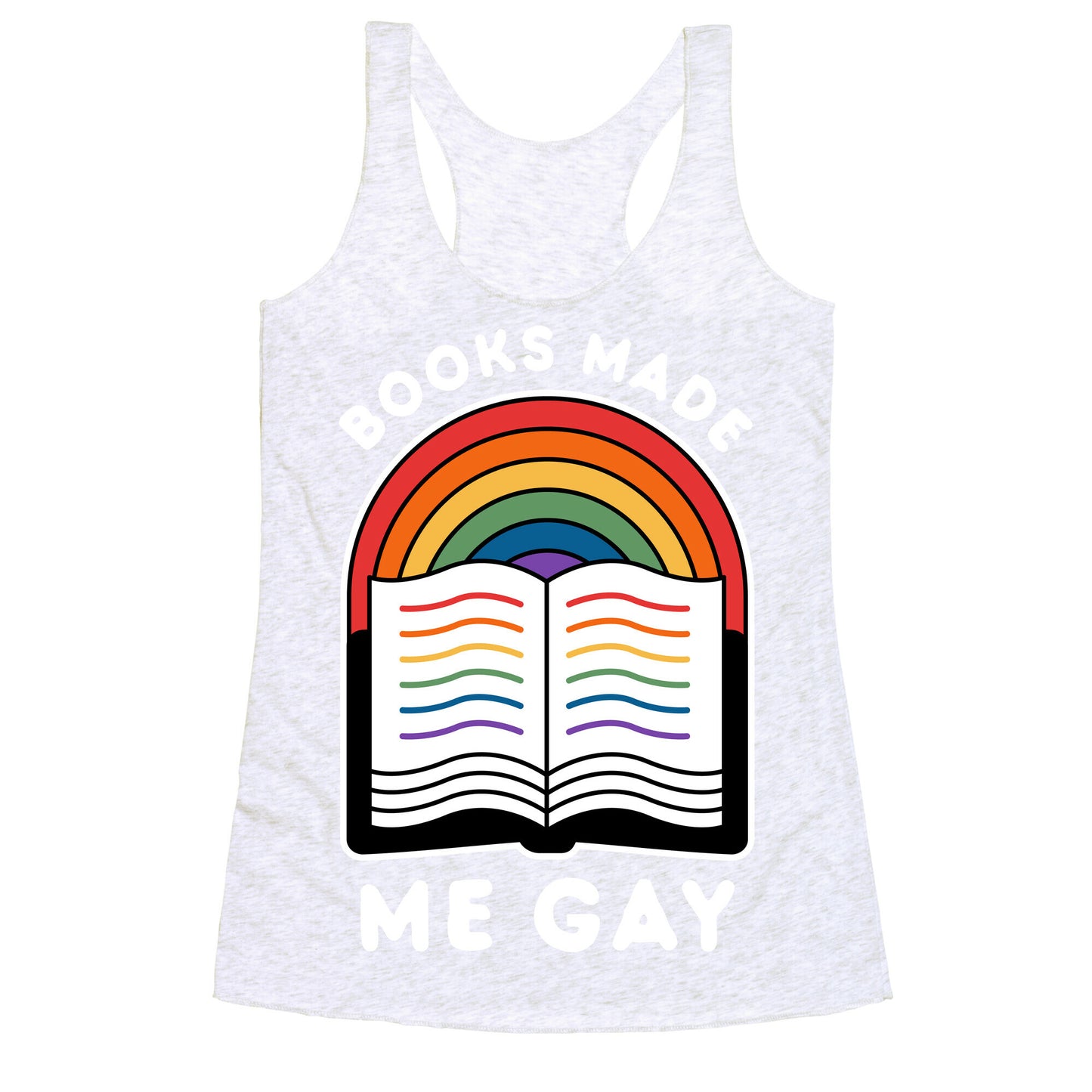 Books Made Me Gay Racerback Tank