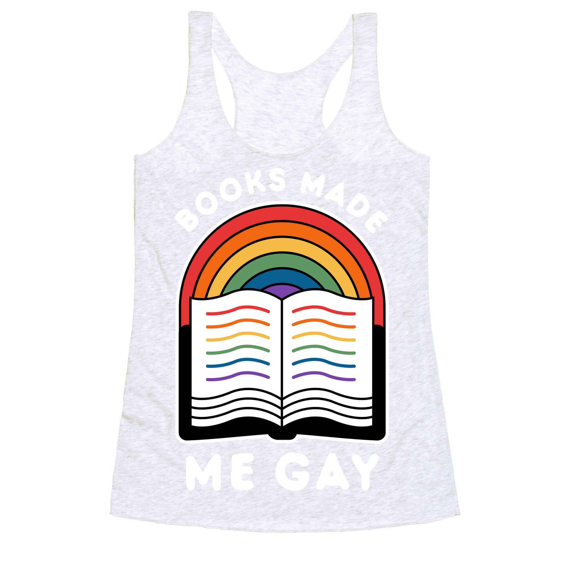 Books Made Me Gay Racerback Tank