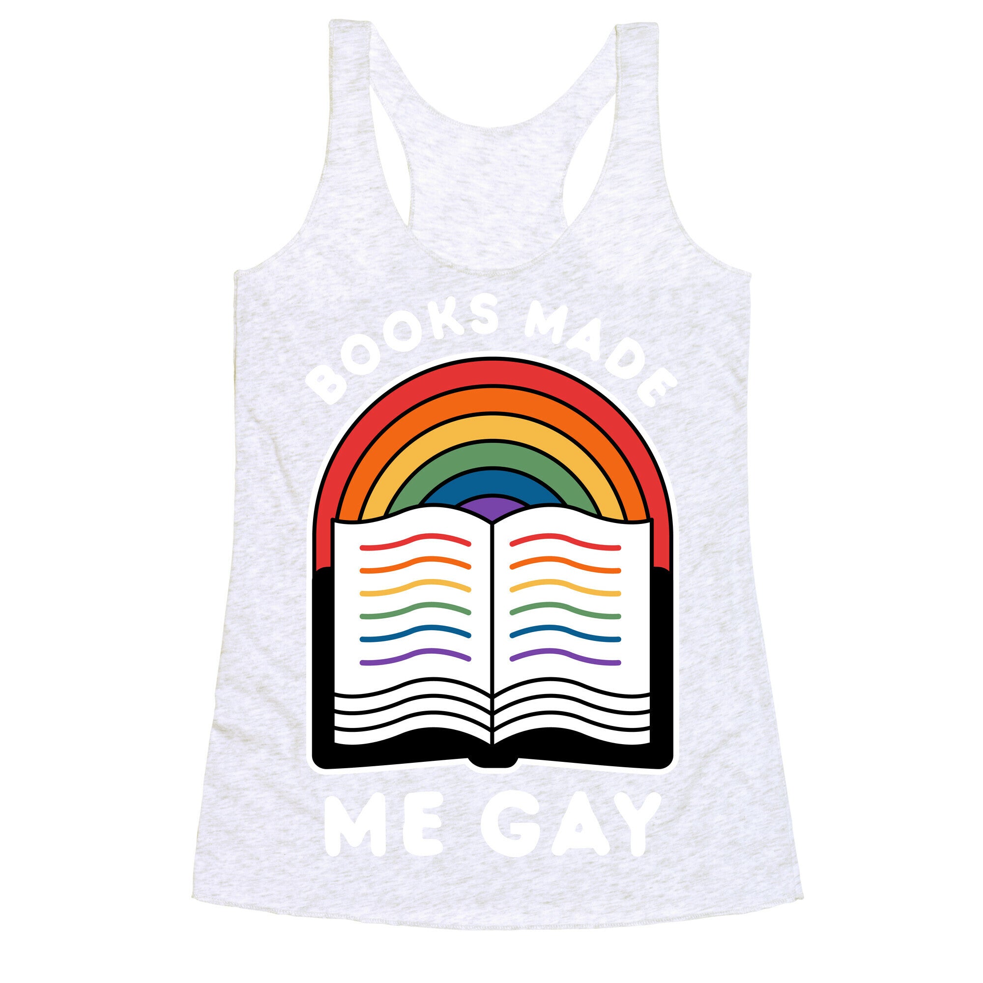 Books Made Me Gay Racerback Tank