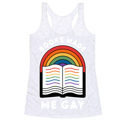 Books Made Me Gay Racerback Tank