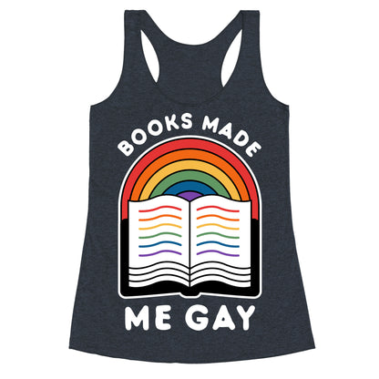 Books Made Me Gay Racerback Tank