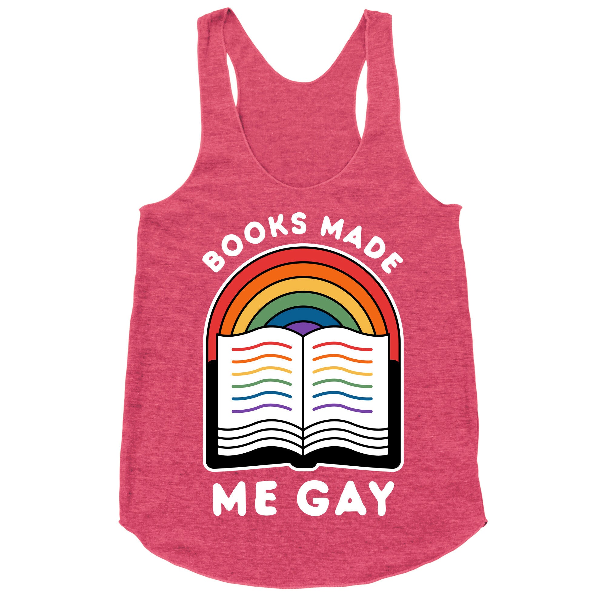 Books Made Me Gay Racerback Tank
