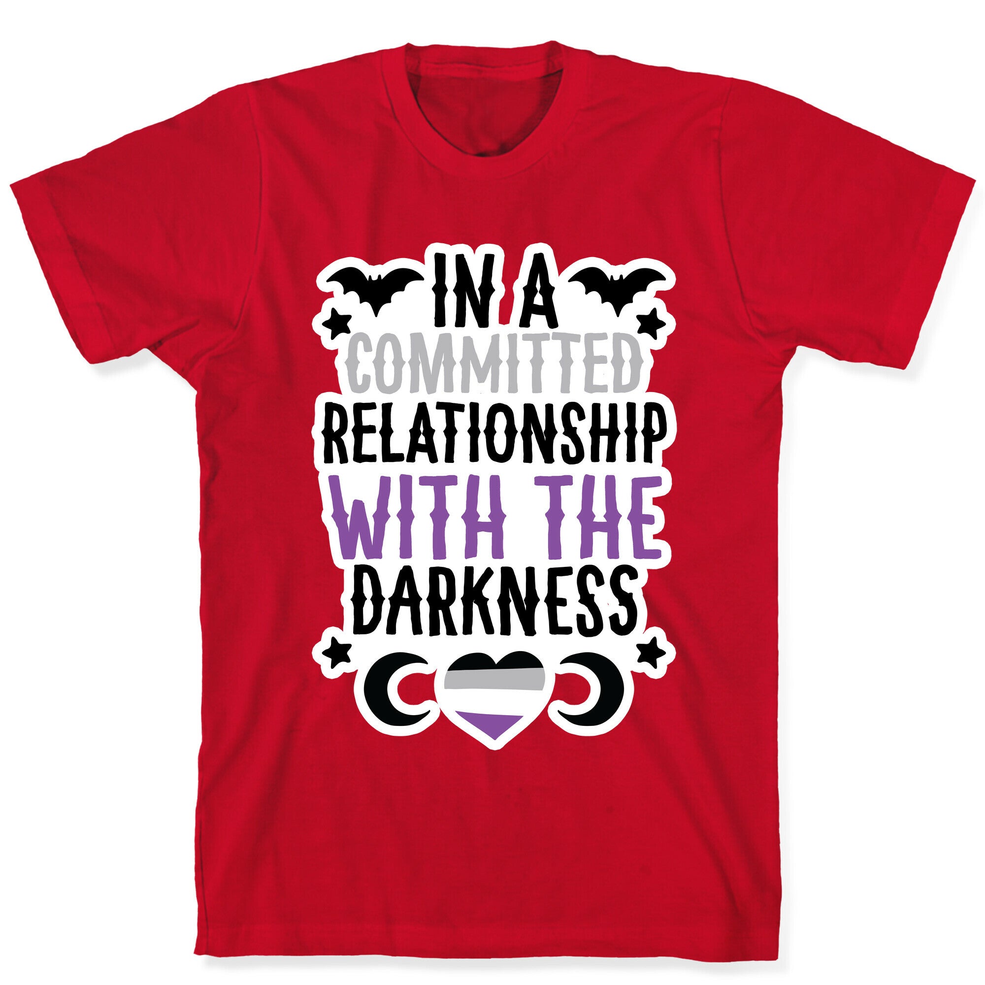 In A Committed Relationship with the Darkness T-Shirt