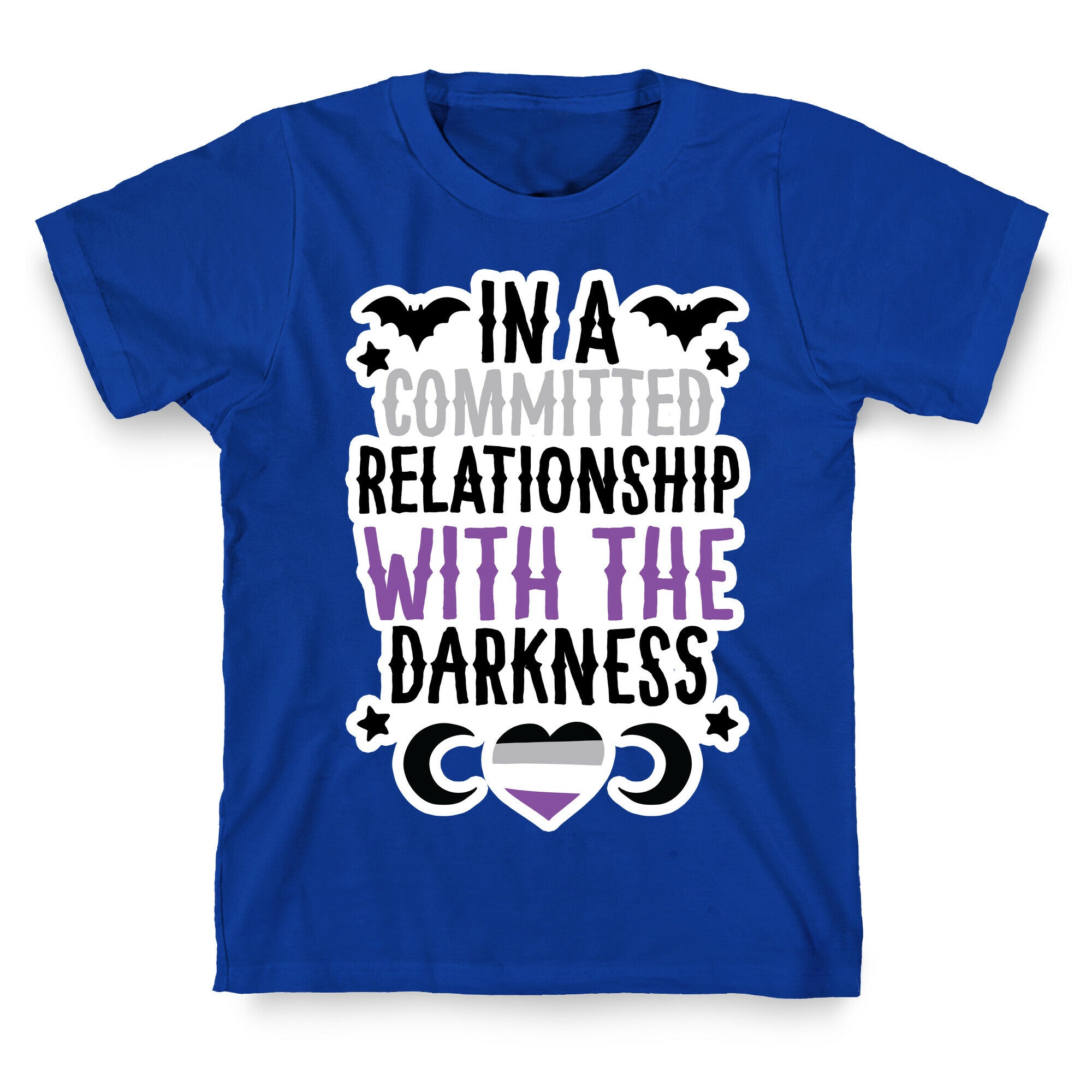 In A Committed Relationship with the Darkness T-Shirt