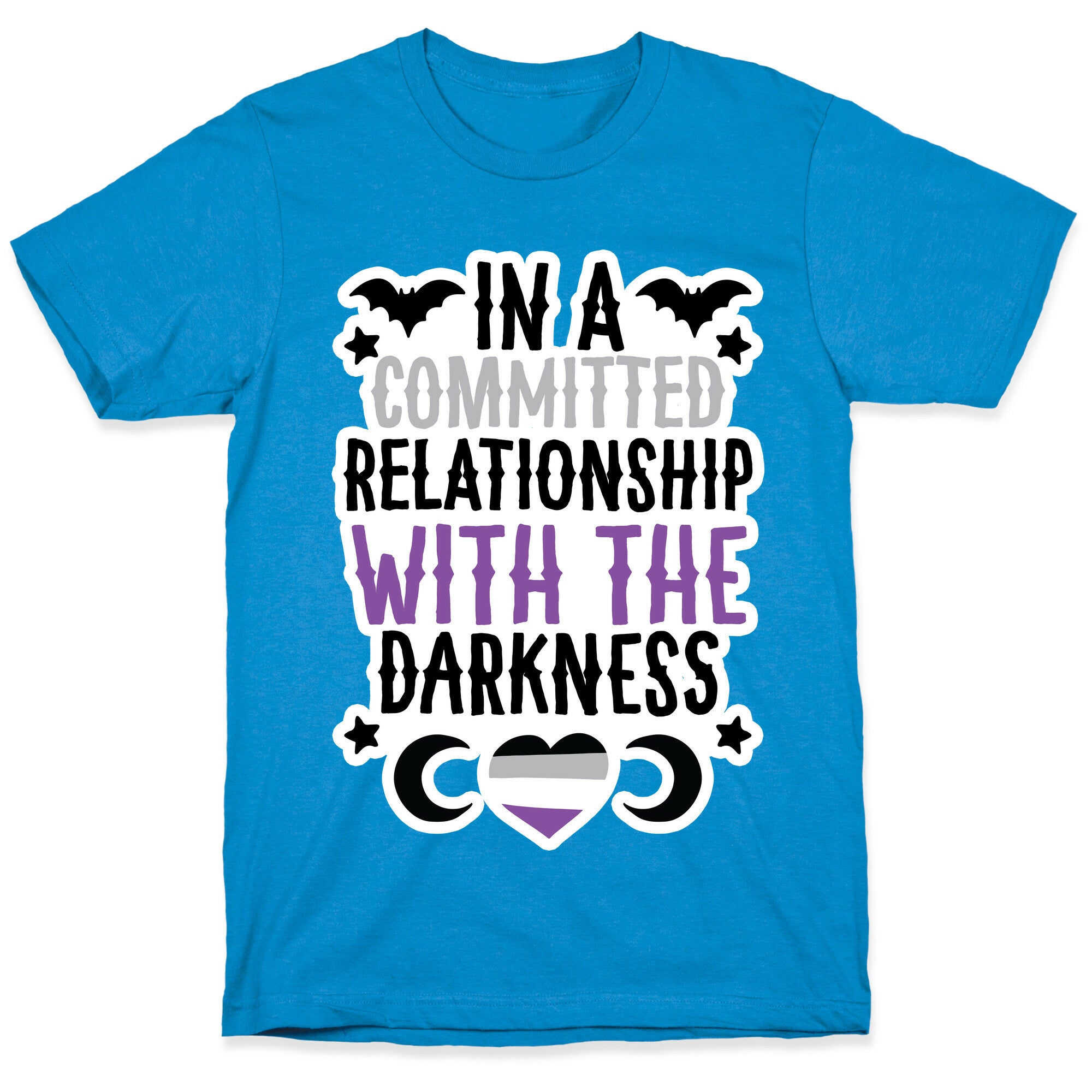 In A Committed Relationship with the Darkness T-Shirt