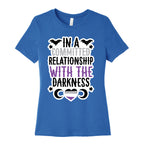 In A Committed Relationship with the Darkness Women's Cotton Tee