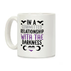 In A Committed Relationship with the Darkness Coffee Mug