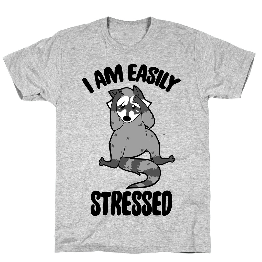 I Am Easily Stressed T-Shirt