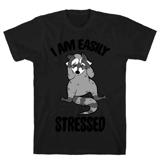 I Am Easily Stressed T-Shirt