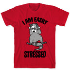 I Am Easily Stressed T-Shirt