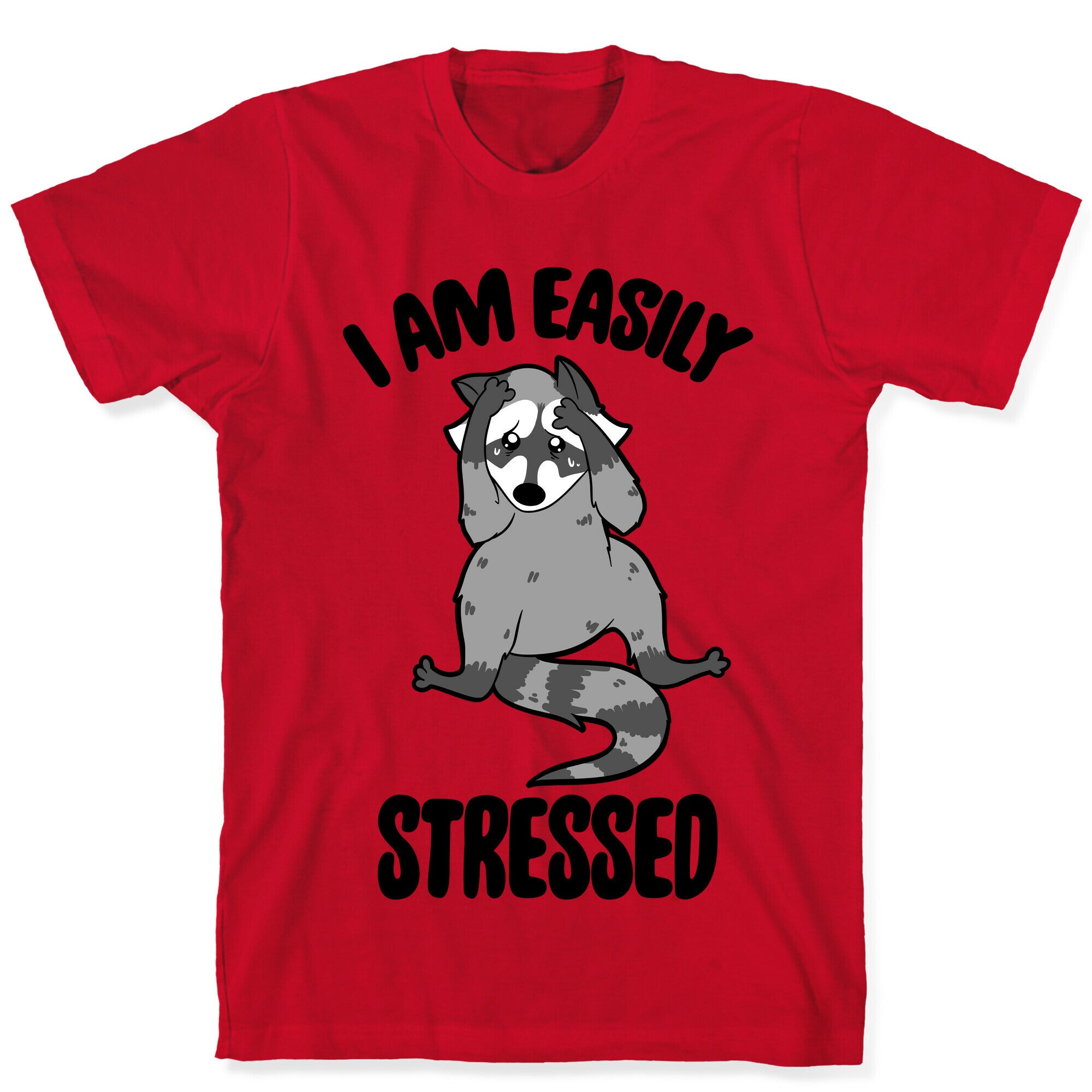 I Am Easily Stressed T-Shirt