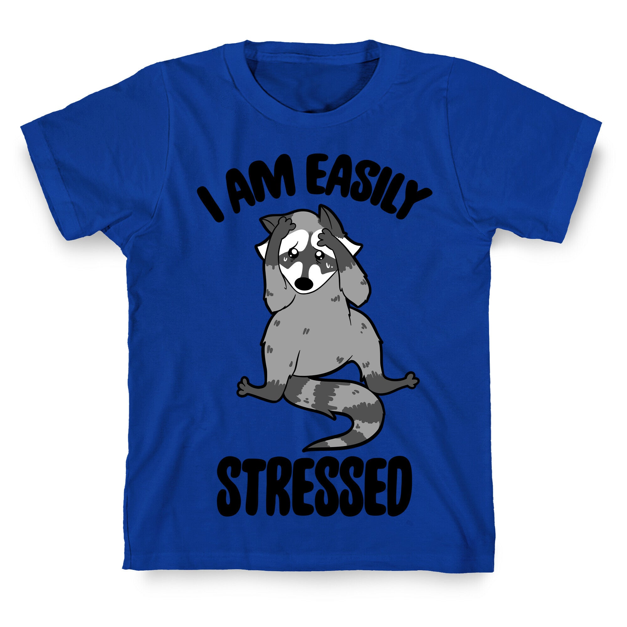 I Am Easily Stressed T-Shirt