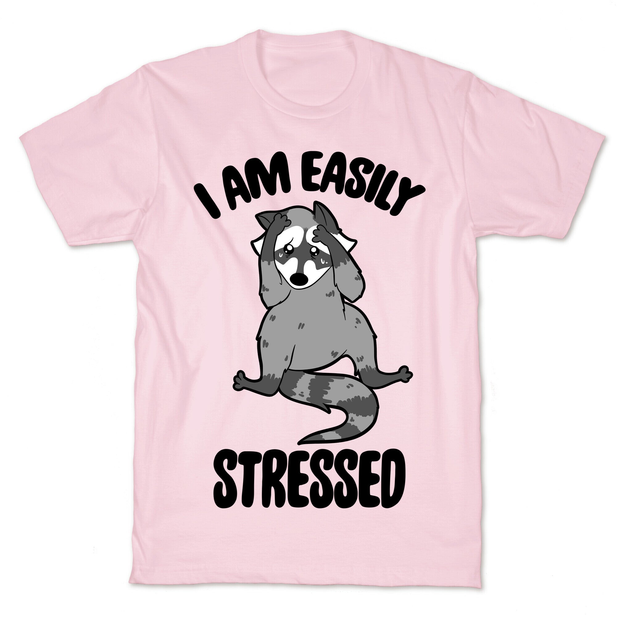 I Am Easily Stressed T-Shirt