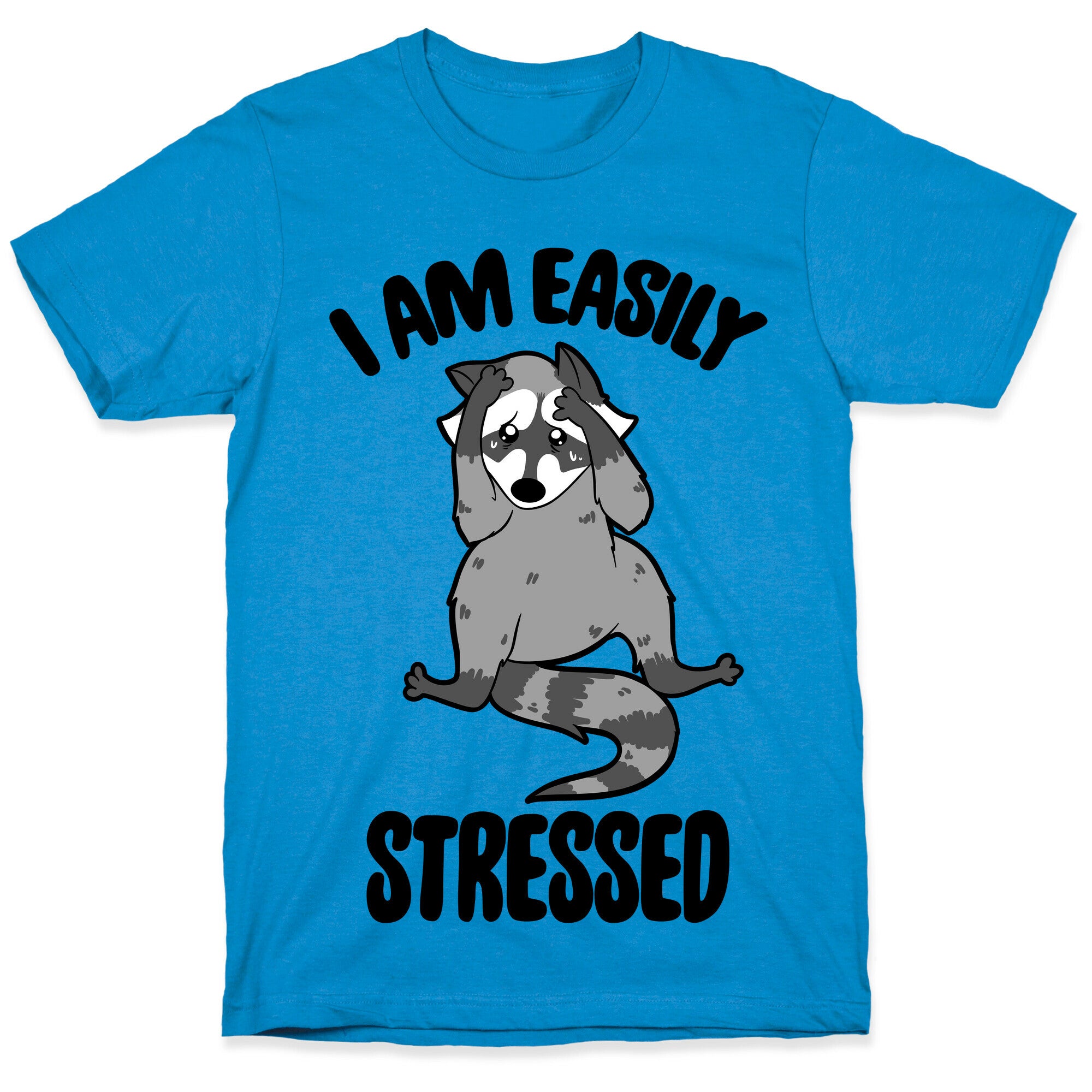 I Am Easily Stressed T-Shirt