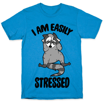 I Am Easily Stressed T-Shirt