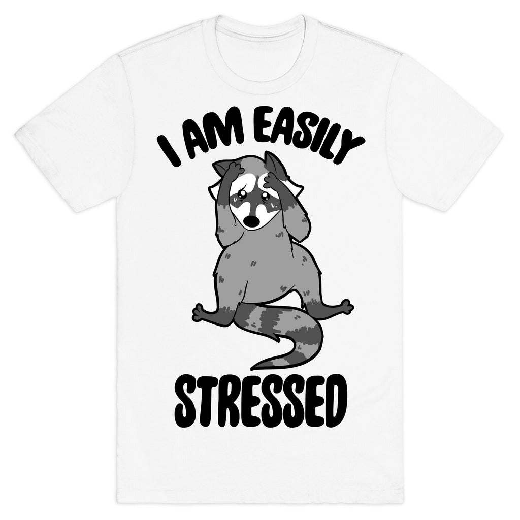 I Am Easily Stressed T-Shirt