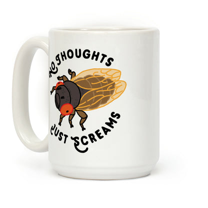 No Thoughts Just Screams Cicada Coffee Mug