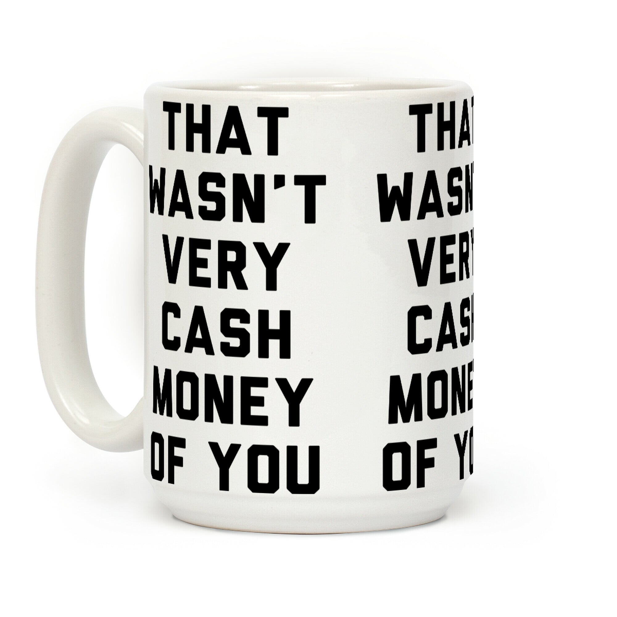 That Wasn't Very Cash Money Of You Coffee Mug