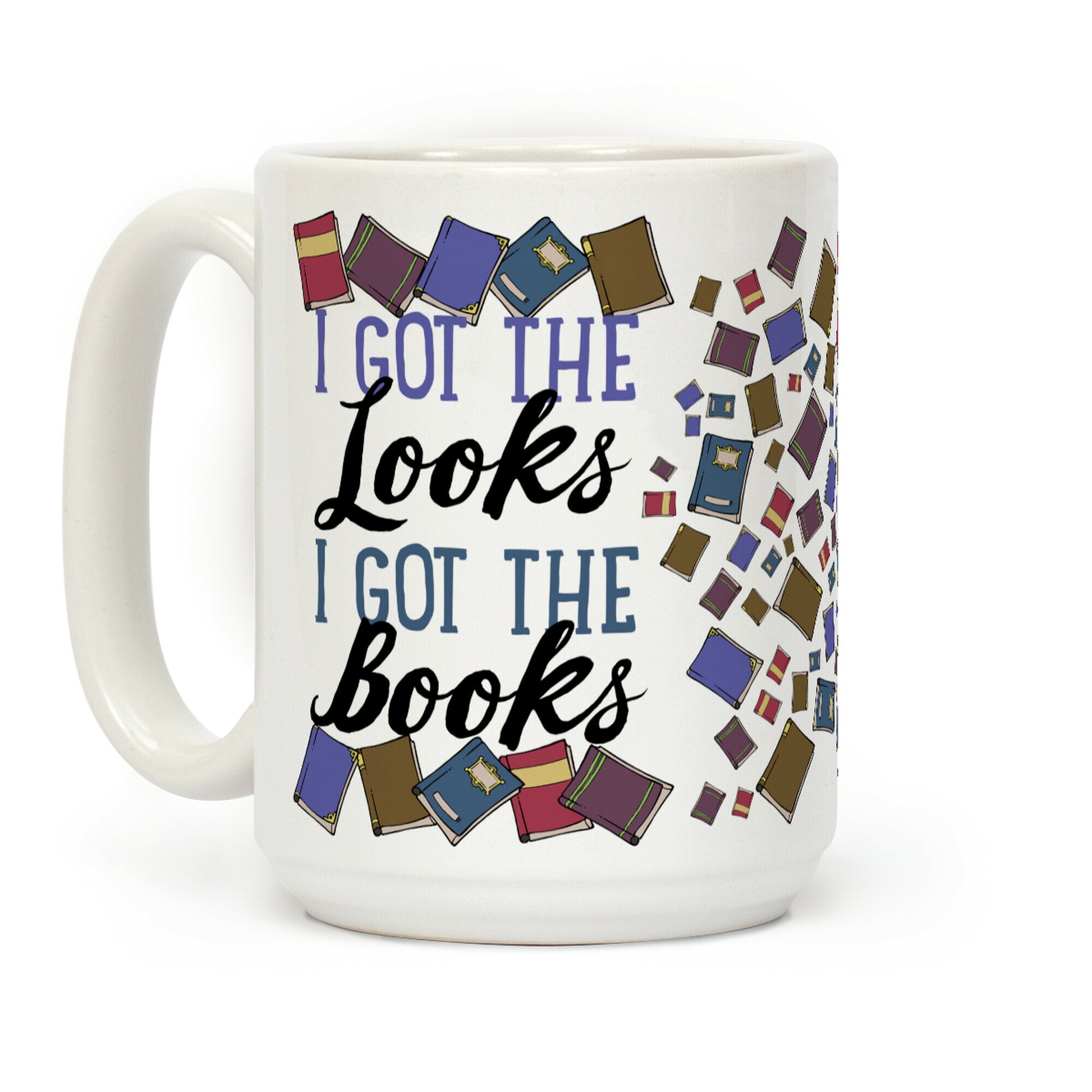 I Got The Looks I Got The Books Coffee Mug