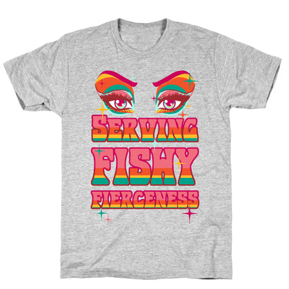 Serving Fishy Fierceness T-Shirt