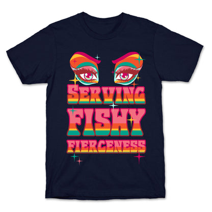 Serving Fishy Fierceness T-Shirt