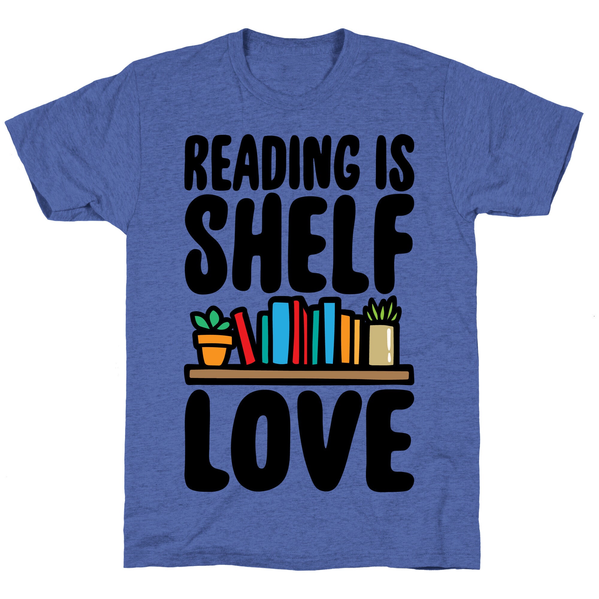 Reading Is Shelf Love Unisex Triblend Tee