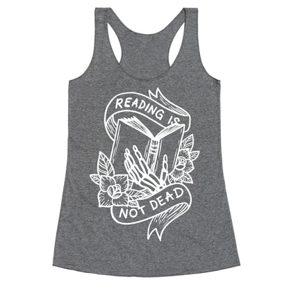 Reading Is Not Dead Racerback Tank