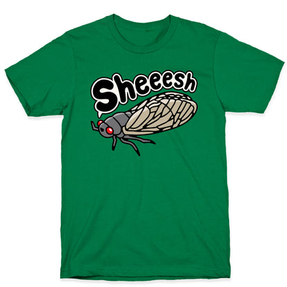 Sheeesh Cicada T-Shirt