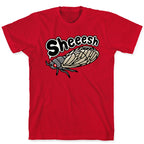 Sheeesh Cicada T-Shirt