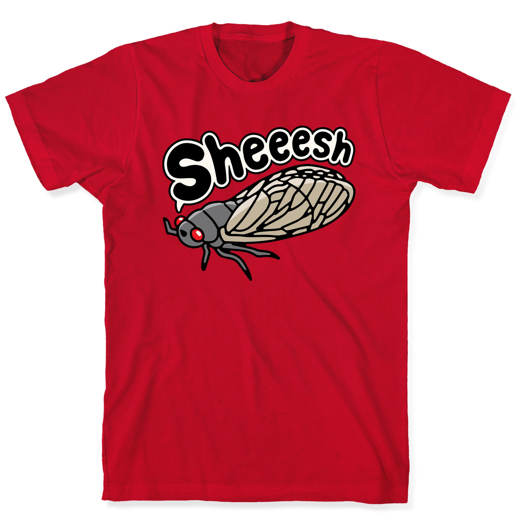 Sheeesh Cicada T-Shirt