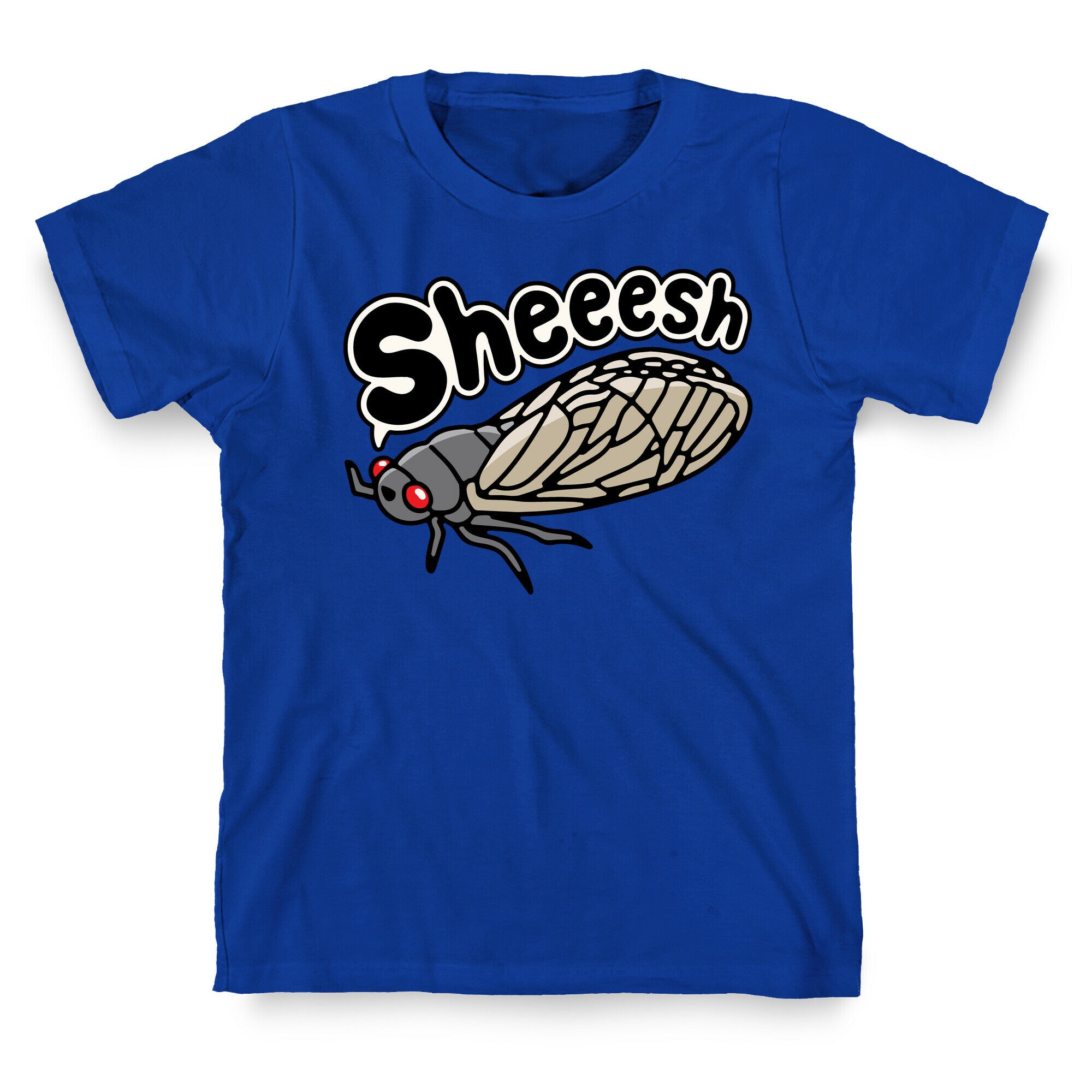Sheeesh Cicada T-Shirt