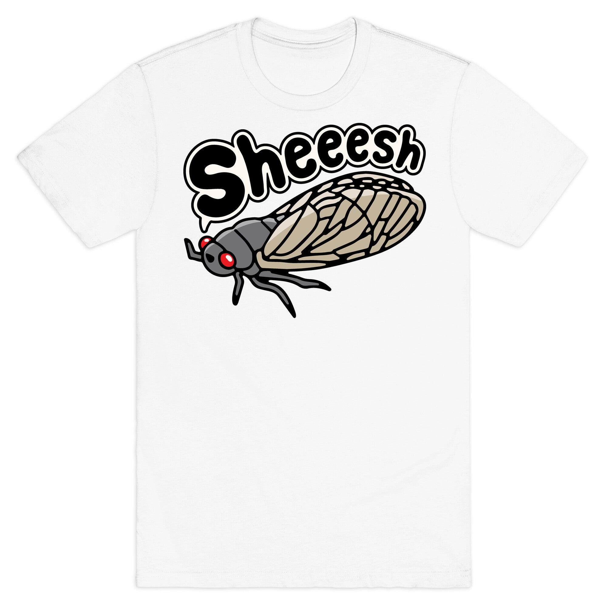 Sheeesh Cicada T-Shirt