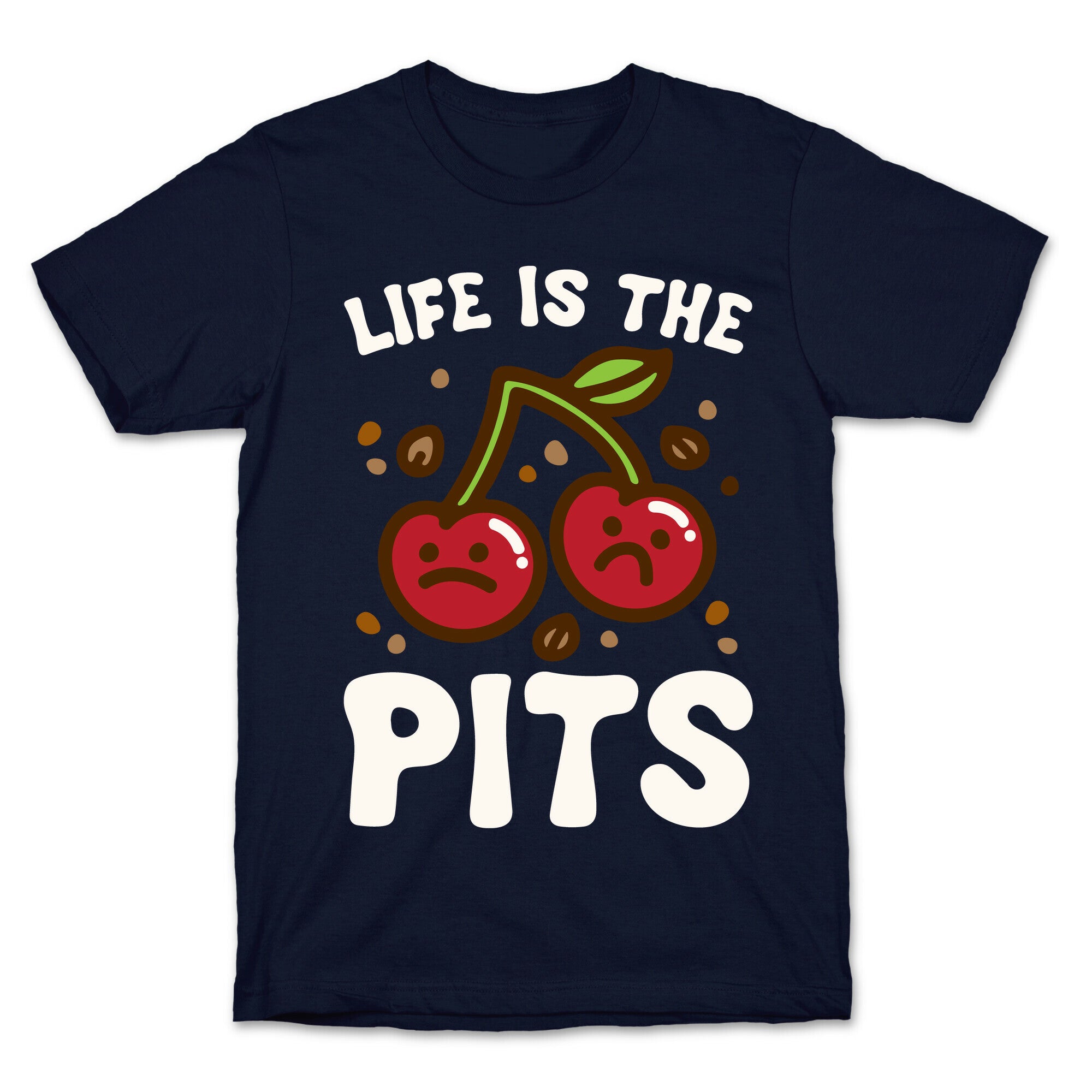 Life Is The Pits Cherry Pun Parody White Print T-Shirt
