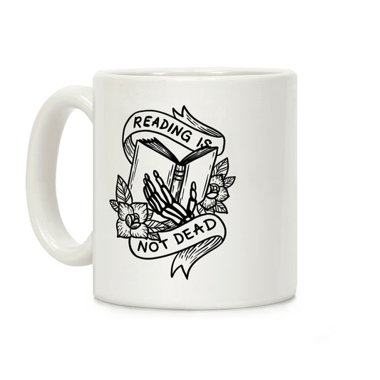 Reading Is Not Dead Coffee Mug