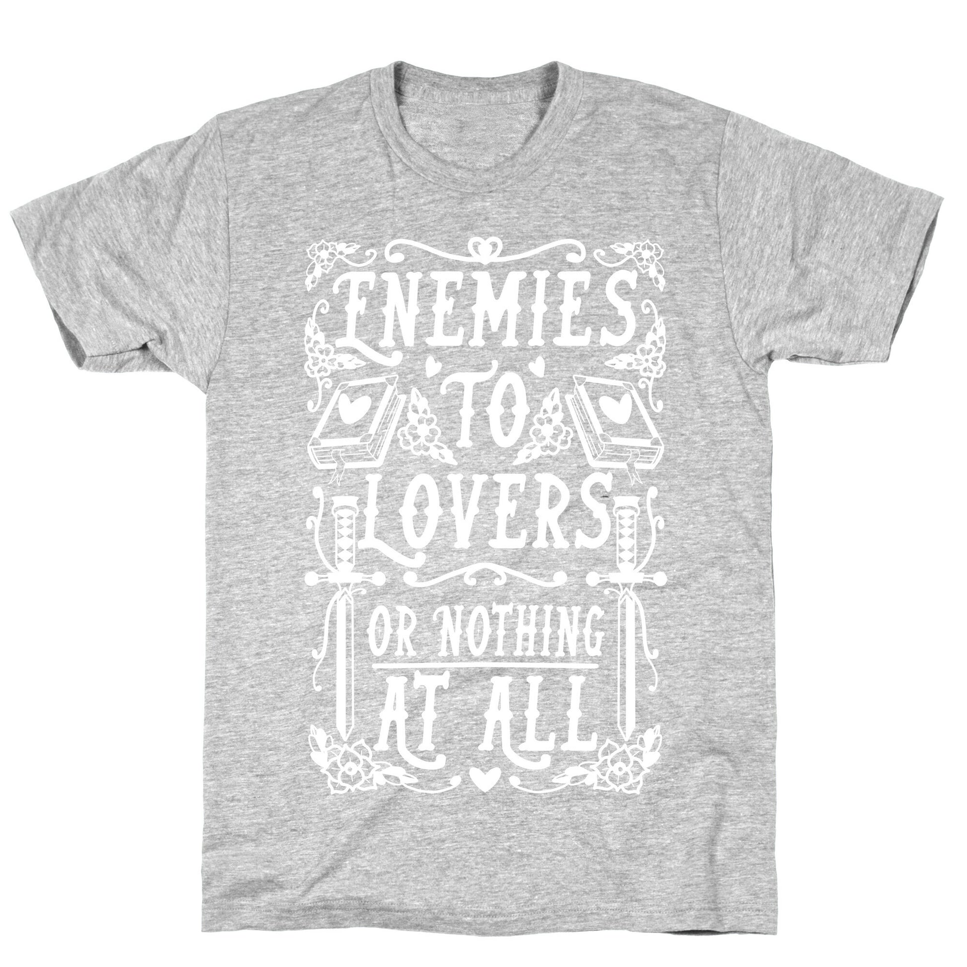 Enemies To Lovers Or Nothing At All T-Shirt