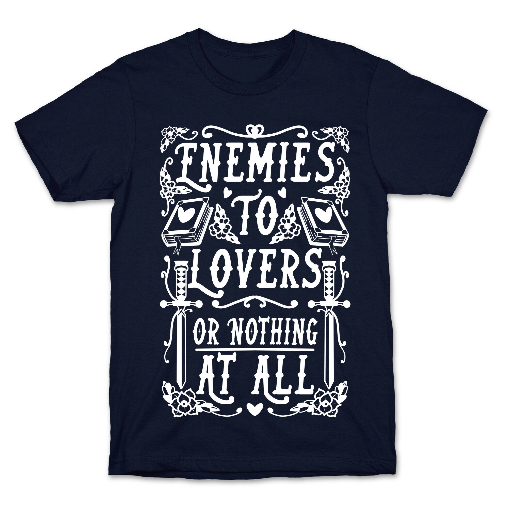 Enemies To Lovers Or Nothing At All T-Shirt