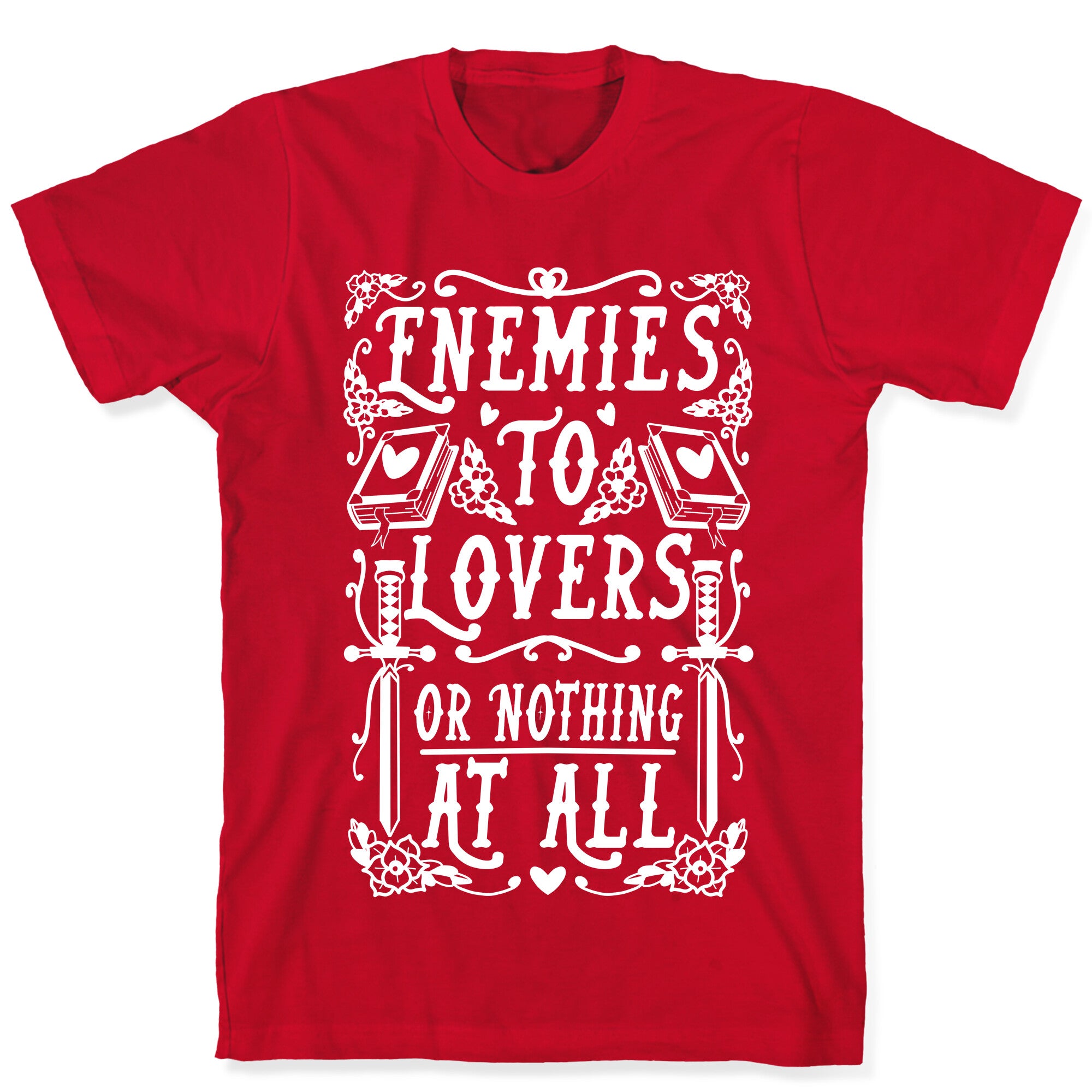 Enemies To Lovers Or Nothing At All T-Shirt