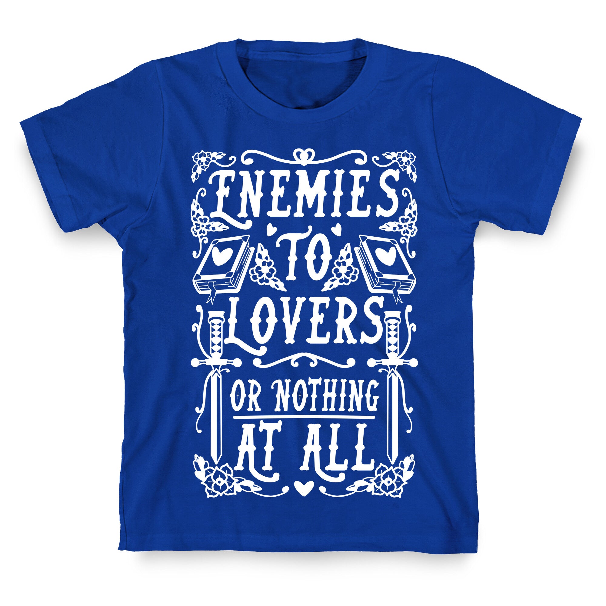 Enemies To Lovers Or Nothing At All T-Shirt