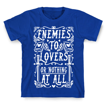 Enemies To Lovers Or Nothing At All T-Shirt