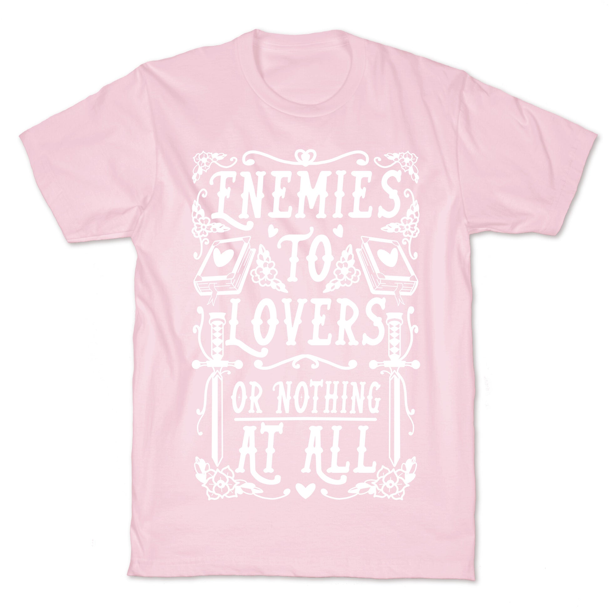 Enemies To Lovers Or Nothing At All T-Shirt